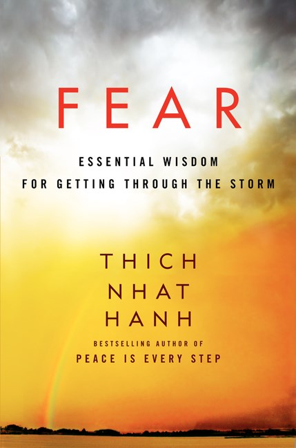 Thich Nhat Hanh/Fear@Essential Wisdom for Getting Through the Storm